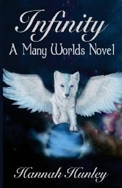 Infinity: A Many Worlds Novel by Hannah Hunley