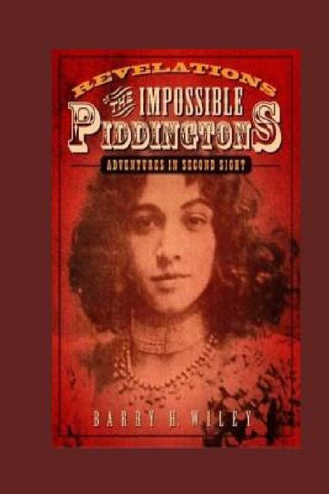 Revelations of the Impossible Piddingtons, Vol. 1 by Barry H. Wiley