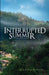 Interrupted Summer by Eric Gillies Bernardez