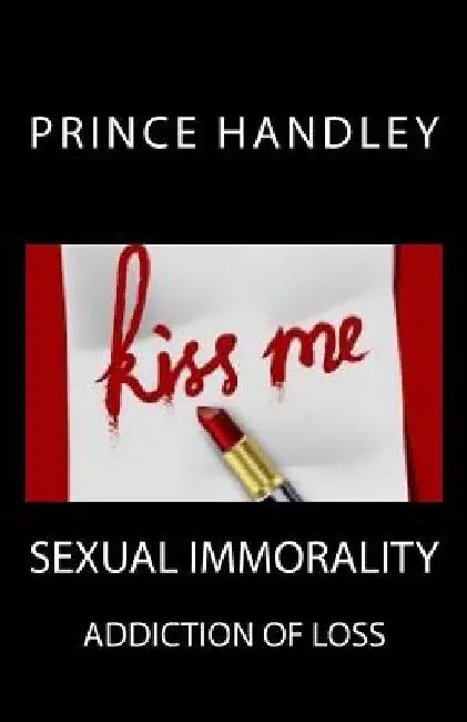 Sexual Immorality: Addiction of Loss by Prince Handley