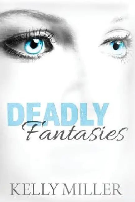 Deadly Fantasies: A Detective Kate Springer Mystery by Kelly Miller