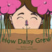 How Daisy Grew by Liza Fenech