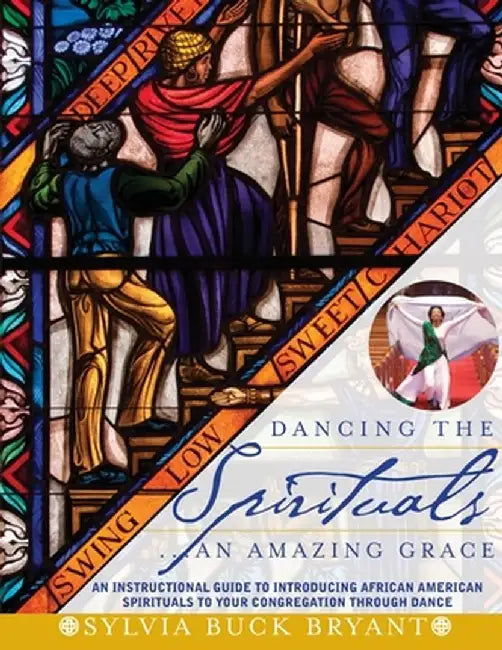 Dancing the Spirituals... An Amazing Grace by Sylvia Buck Bryant