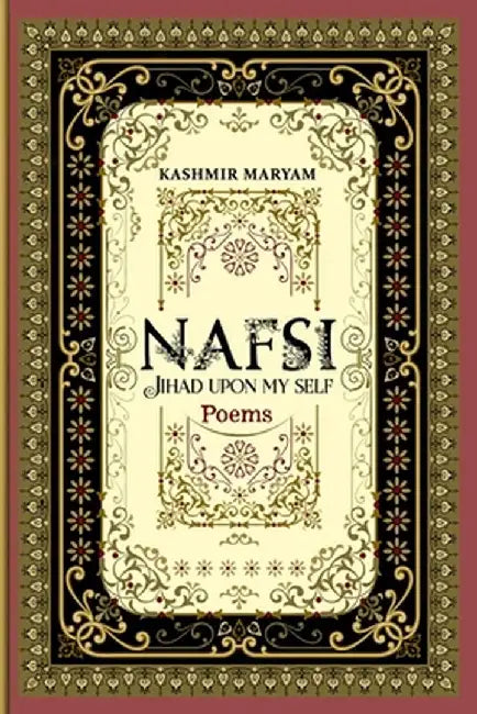 Nafsi: Jihad Upon My Self by Maryam Kashmir