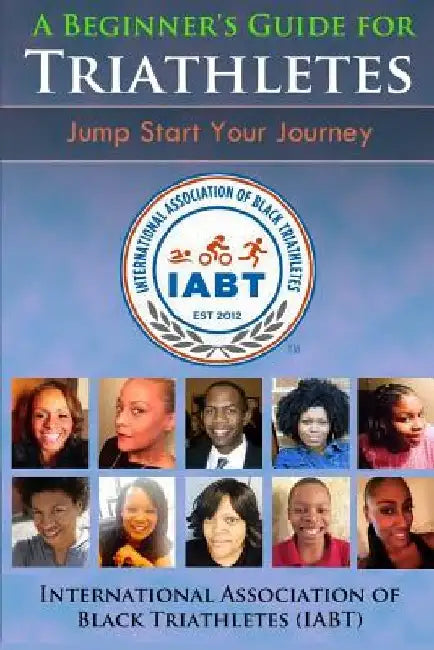 A Beginner's Guide for Triathletes: Jump Start Your Journey by Keisha Ragoobir