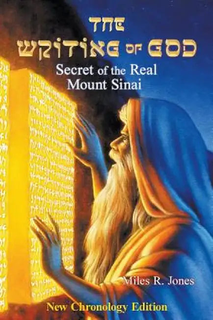 The Writing of God: Secret of the Real Mount Sinai by Miles R. Jones