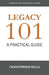 Legacy 101: A Practical Guide by Carey Casey