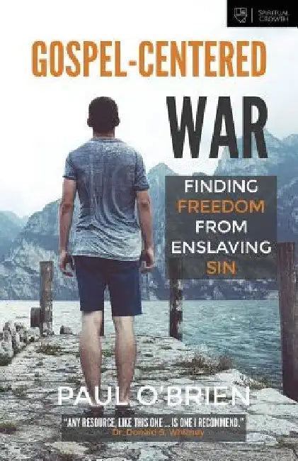 Gospel-Centered War: Finding Freedom From Enslaving Sin by Paul O'Brien