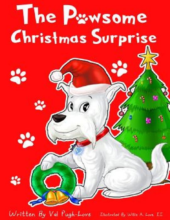 The Pawsome Christmas Surprise by Val Pugh-Love, Willie a. Love, Abira Das