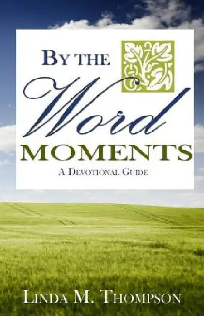 By The Word Moments by Linda M. Thompson