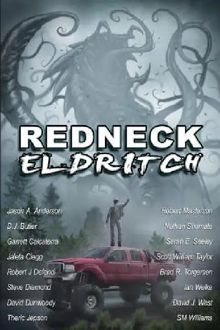 Redneck Eldritch by Robert J. Defendi