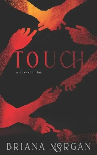 Touch: A One-Act Play by Briana Morgan