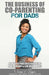 The Business of Co-Parenting for Dads: How to Establish a Parenting Partnership & Live Drama Free by Merissa V. Grayson