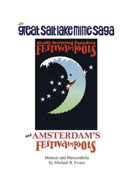 The Great Salt Lake Mime Saga and Amsterdam's Festival of Fools by Michael R. Evans