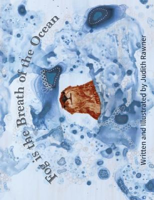 Fog is the Breath of the Ocean by Judith Rawner, Judith Rawner