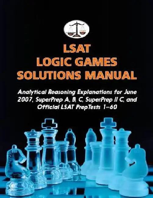 LSAT Logic Games Solutions Manual: Analytical Reasoning Explanations for June 2007, SuperPrep A, B, C, SuperPrep II C, and Official LSAT PrepTests 1-6 by Morley Tatro