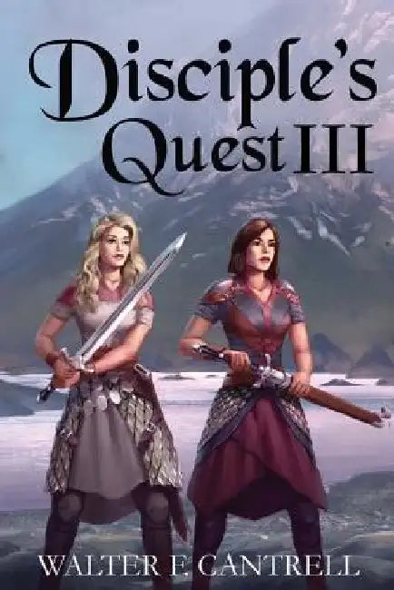 Disciple's Quest 3: Esther & Overcomer Women of God by Walter F. Cantrell