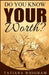 Do You Know Your Worth? by Tatiana Whigham