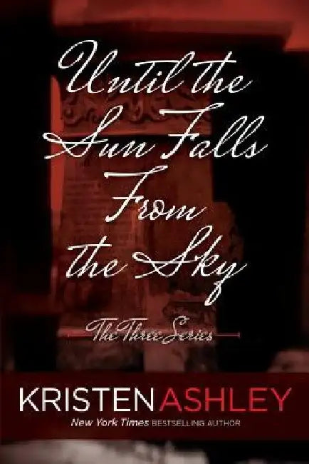 Until the Sun Falls from the Sky by Kristen Ashley