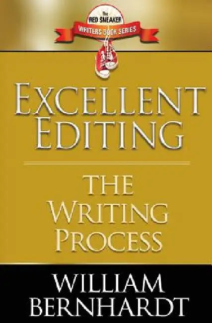 Excellent Editing: The Writing Process by William Bernhardt