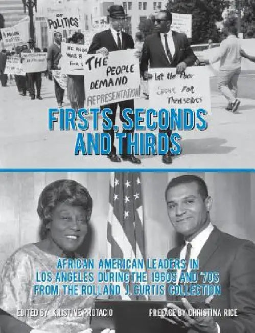 Firsts, Seconds and Thirds: African American Leaders in Los Angeles from the 1960s and '70s from the Rolland J. Curtis Collection by Christina Rice