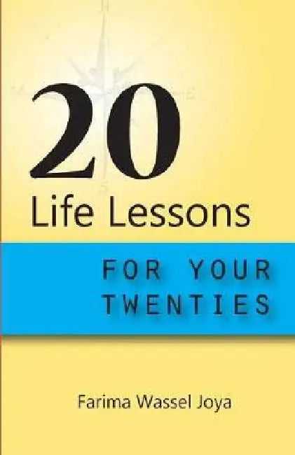 20 Life Lessons for Your 20s: Gift of Life by Farima Wassel Joya