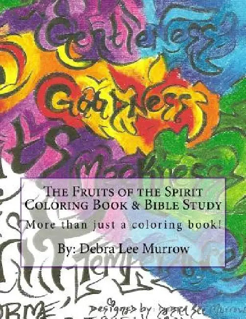 The Fruits of the Spirit Coloring Book & Bible Study: More Than Just a Coloring Book! by Debra Lee Murrow