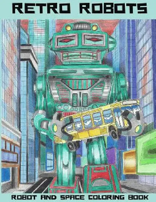 Retro Robots: Robot & Space Coloring Book: Robot Coloring Book, Space Coloring Book, Sci-Fi Coloring Book by Lightburst Media