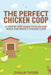 Perfect Chicken Coop by Tucker, Charlie