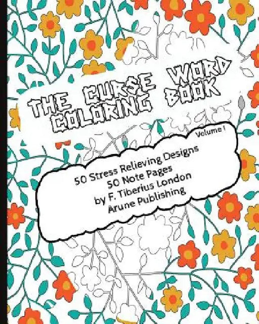 The Curse Word Coloring Book: 50 Coloring Designs & 50 Pages for Notes by Coloring Books Collective