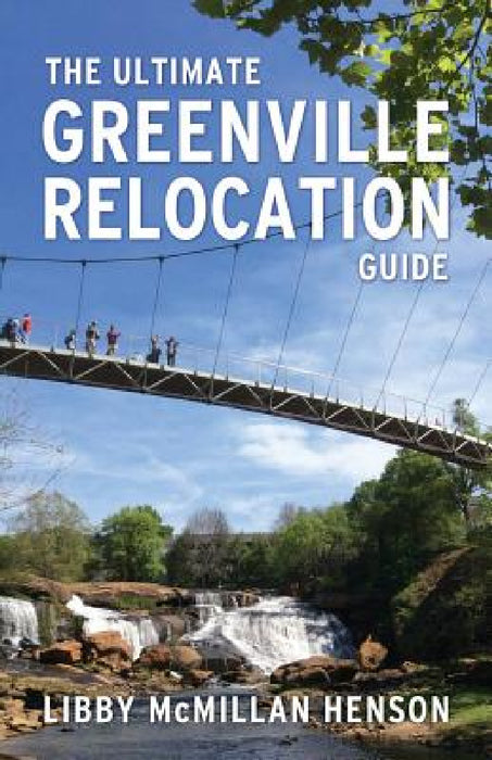 The Ultimate Greenville Relocation Guide by Libby McMillan Henson