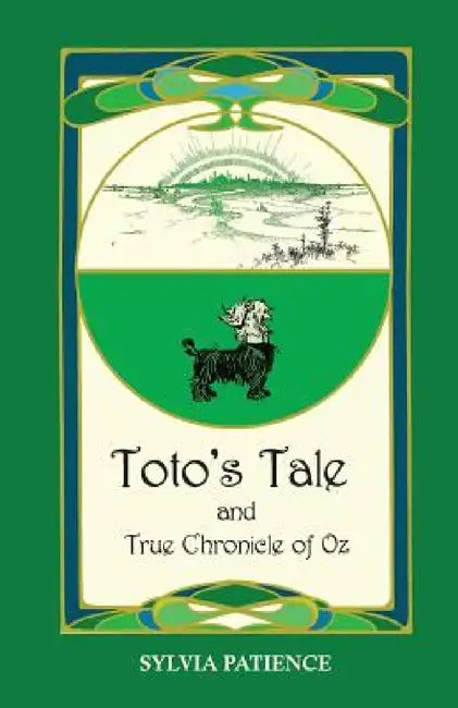 Toto's Tale and True Chronicle of Oz by Sylvia Patience