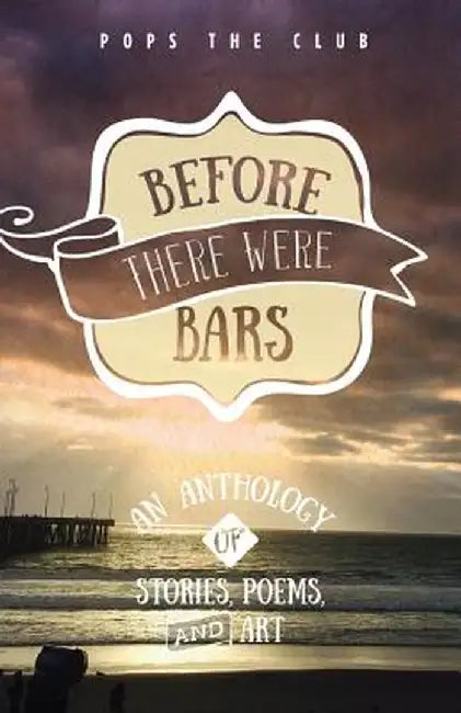 Before There Were Bars: An Anthology of Stories, Poems, and Art by Amy Friedman