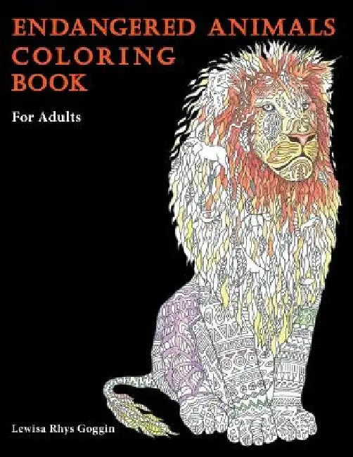 Endangered Animals Coloring Book: For Adults by Lewisa Rhys Goggin