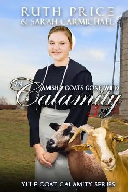An Amish Goats Gone Wild Calamity 3 by Sarah Carmichael