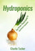 Hydroponics: The Green Thumb Guide to Hydroponic Gardening by Charlie Tucker