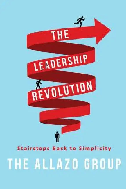 The Leadership Revolution: Stairsteps Back to Simplicity by Scott Coleman