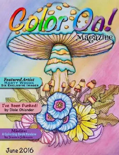Color On! Magazine: June 2016 by Marty Woods