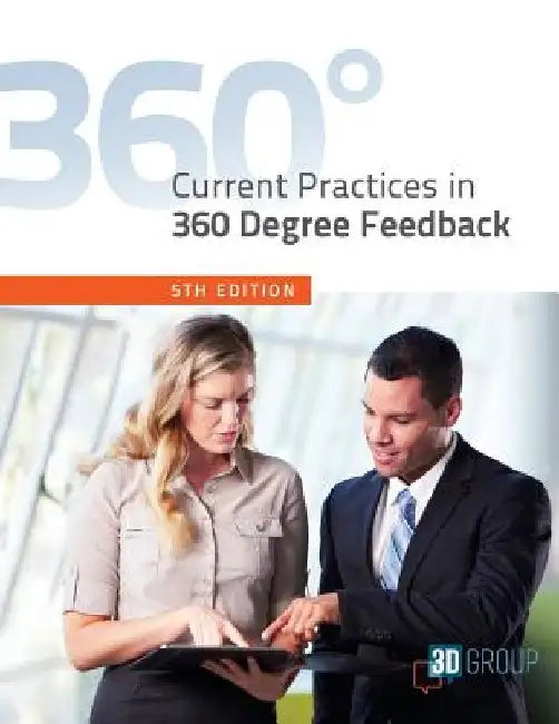 Current Practices in 360 Degree Feedback, 5th Edition by 3d Group