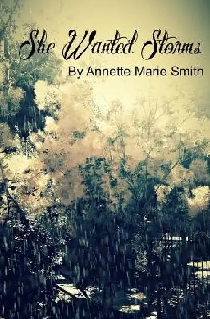 She Wanted Storms by Annette Marie Smith