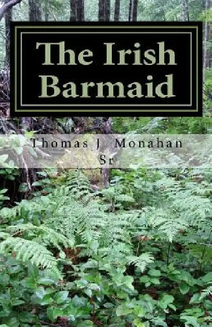 The Irish Barmaid by Thomas J. Monahan Sr
