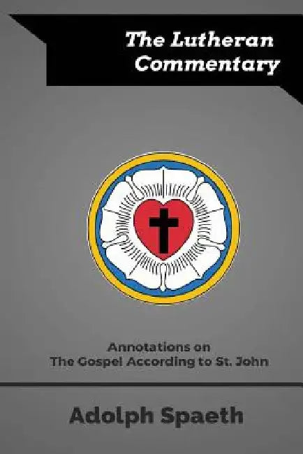 Annotations on the Gospel According to St. John by Adolph Spaeth