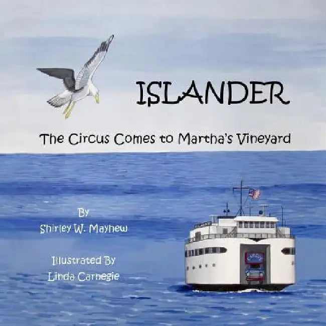 Islander: The Circus Comes to Martha's Vineyard by Linda Carnegie