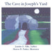 The Cave in Joseph's Yard by Juanita B. Ellis, Parker G. Sharon