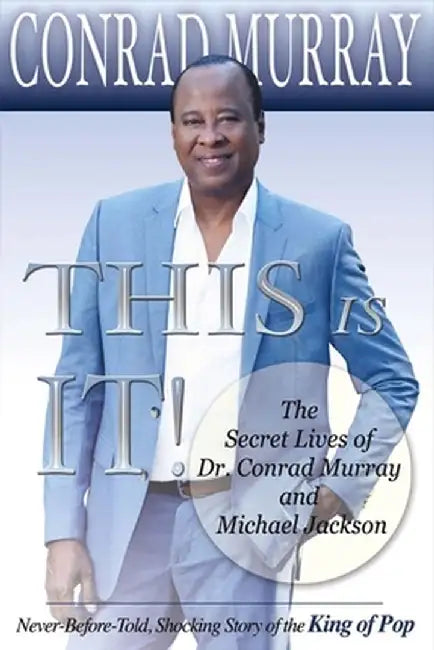 This Is It!: The Secret Lives of Dr. Conrad Murray and Michael Jackson by Conrad Murray