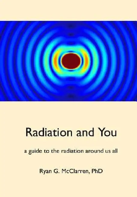 Radiation and You by Ryan G. McClarren