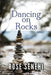 Dancing on Rocks by Rose L. Senehi