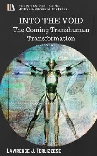 Into the Void: The Coming Transhuman Transformation by Lawrence J. Terlizzese