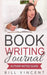 Book Writing Journal: Author Notes Guide by Bill Vincent