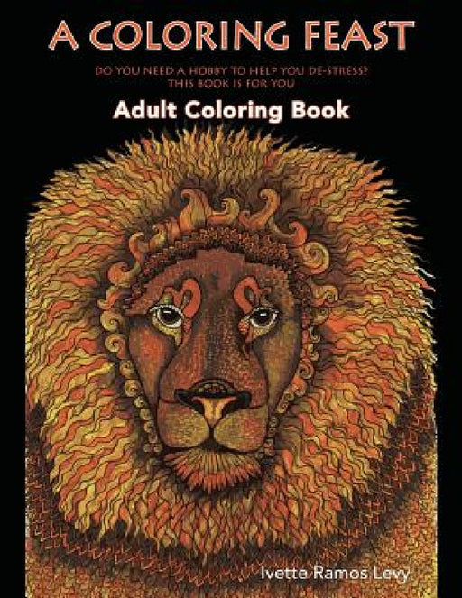 A Coloring Feast: Adult Coloring Book by Ivette Ramos Levy